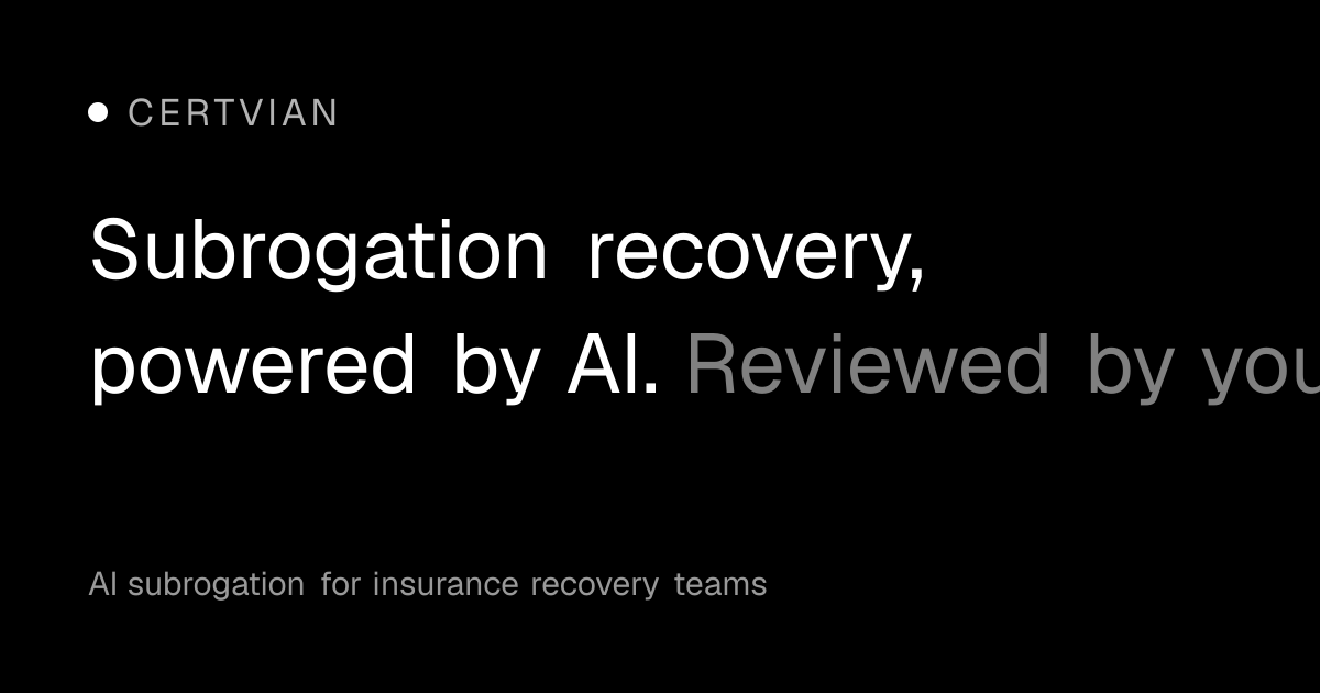 Certvian · Subrogation recovery, powered by AI. Reviewed by you.